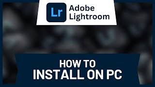 How to Install Lightroom on PC 2024 • Tutorial [upl. by Aihn370]