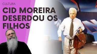 CID MOREIRA DESERDOU os FILHOS em TESTAMENTO mas COMO FUNCIONARIA isso no ANCAPISTÃO TEM HERANÇA [upl. by Iras]