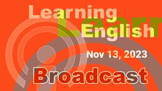 20231113 VOA Learning English Broadcast [upl. by Runkel789]