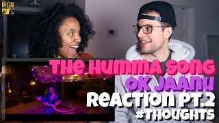 The Humma Song  OK Jaanu Reaction Pt2 Thoughts [upl. by Eniahpets134]