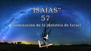 Biblia Isaías 57  Condenación de la idolatría de Israel [upl. by Yrreiht]