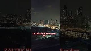 Indahnya suasana malam hari KAI TAK HONGKONG [upl. by Hosfmann]