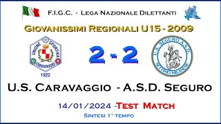 US Caravaggio  ASD Seguro  1° Tempo  Giovanissimi 2009 U15  Test match [upl. by Enitsej771]