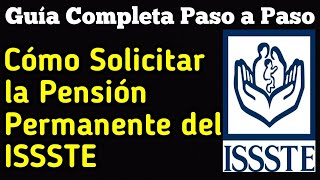 Cómo Solicitar la Pensión Permanente del ISSSTE Guía Completa Paso a Paso [upl. by Amlet32]