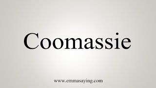 How To Say Coomassie [upl. by Nada]