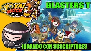 Yokai watch 3 Blasters T Jugando con suscriptores  Dame Mentapoleo [upl. by Lengel691]