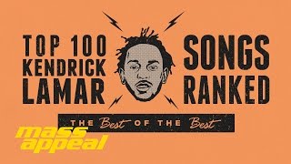 Mass Appeal Top 100 Ranking 100 Kendrick Lamar Songs [upl. by Struve]