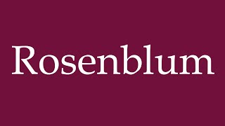 How to Pronounce Rosenblum Correctly in German [upl. by Arodnahs]