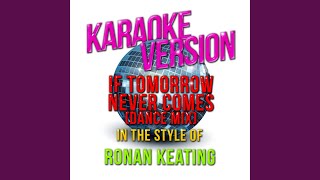 If Tomorrow Never Comes Dance Mix In the Style of Ronan Keating Karaoke Version [upl. by Farnsworth]