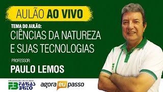 Aulão Ao Vivo  Ciências da Natureza e Suas Tecnologias  Paulo Lemos [upl. by Linad]