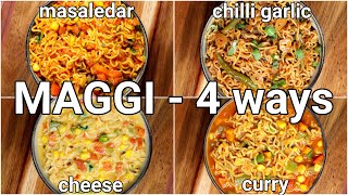 4 Tasty Maggi Masala Recipe  Cheesy Maggi Curry Maggi Chilli Garlic Maggi Vegetable Masala Maggi [upl. by Bearnard221]