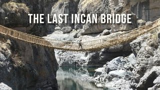 The Last Incan Bridge  100 Wonders  Atlas Obscura [upl. by Newton]