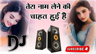 Tera Naam Lene Ki Chahat Huyi Hai  Dj Remix Song  Old Is Gold Song  Love Story Song  Dj Song [upl. by Enialb]