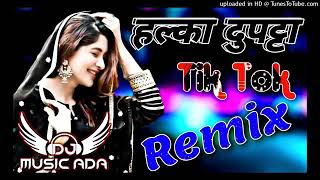 ✔Halka Dupatta Tera Muh Dikhe Dj  💞Tik Tok 💕Remix  Dj Viral Songs  Halka Dupatta [upl. by Aicelf]