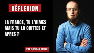 Réflexion  La France tu laimes mais tu la quittes et après  partie2 [upl. by Lila279]