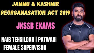 JAMMU AND KASHMIR REORGANISATION ACT 2019 FOR JKSSB EXAMS  NAIB TEHSILDAR  FEMALE SUPERVISOR  JKP [upl. by Bohun]