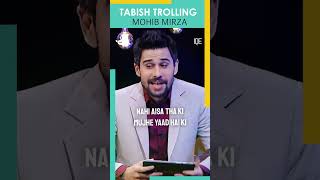 Tabish Hashmi Trolling Mohib Mirza 🤣🤣  Mohib Mirza  Tabish Hashmi  Nashpati  TBH  IQE [upl. by Sirromad]