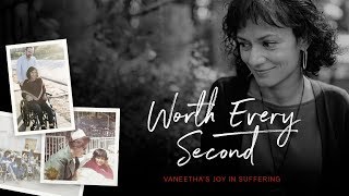 Worth Every Second Vaneetha’s Joy in Suffering [upl. by Assirol]