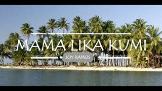 Mama Lika Kumi  Joy Ramos [upl. by Annalla]