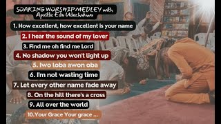 Soaking Worship Medley with Apostle Edu Udechukwu praywithapostleedu [upl. by Dorcea847]