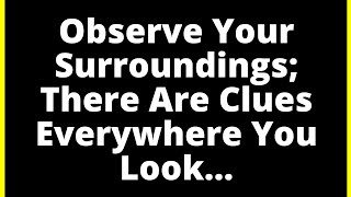 Observe Your Surroundings There Are Clues Everywhere You Look  God message for you today [upl. by Areivax]