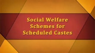 Social Welfare Schemes for Scheduled Castes [upl. by Mcclain619]