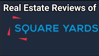 Real Estate Reviews of Square Yards [upl. by Novy]