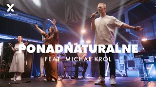 Ponadnaturalne  XY Uwielbienie feat Michał Król [upl. by Christen]