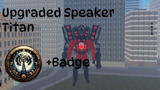 Roblox SkibiVerse How to get Upgraded Speaker Titan and Badge [upl. by Nylissej631]