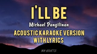 Ill be by Michael Pangilinan  Acoustic karaoke version with lyrics ♪ [upl. by Gerty764]