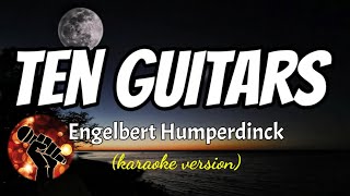 TEN GUITARS  ENGELBERT HUMPERDINCK karaoke version [upl. by Esil]