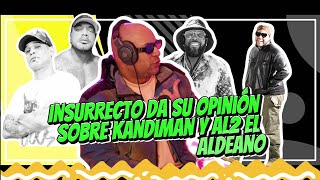 🤯INSURRECTO DA SU OPINIÓN DE KANDYMAN ALDO y varios artistas de el género  NO ME GUSTA EL REPARTO 🔥 [upl. by Barna175]