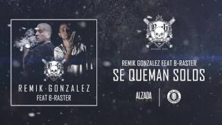 Remik González  Se Queman Solos Feat BRaster [upl. by Sihtam]