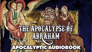 The Apocalypse Of Abraham  Audiobook with text and music  Esoteric and Occult Literature [upl. by Gonyea145]