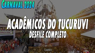 ACADÊMICOS DO TUCURUVI 2024  DESFILE COMPLETO [upl. by Enomyar]