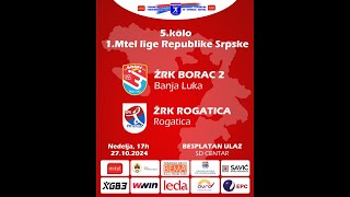 ŽRK Borac 2 vs ŽRK Rogatica  Prva M tel liga RS  5 kolo sezona 202425 [upl. by Ahseram]