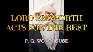 LORD EMSWORTH ACTS FOR THE BEST BLANDINGS CASTLE amp ELSEWHERE 2 – PG WODEHOUSE 👍  STEPHEN FRY 👏 [upl. by Norted]