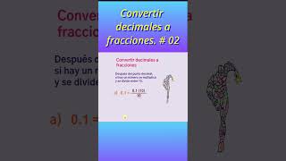 Convertir decimales a fraccionesConvert decimals to fractions [upl. by Aeht]