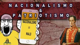 NACIONALISMO Y PATRIOTISMO │ ¿Hay Diferencia  QUE NO TE ENGAÑEN [upl. by Sadoc745]