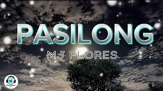 PASILONG  MJ FLORES  Lyrics Video [upl. by Wyon]