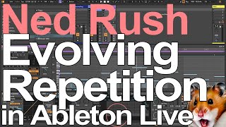 Ableton Live Tutorial  Evolving Repetition  Ned Rush [upl. by Norvan]