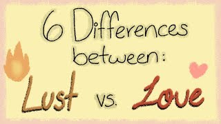 6 Differences Between Love vs Lust [upl. by Jillane26]