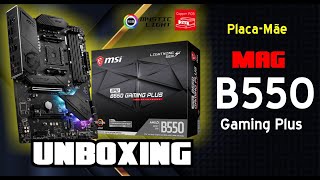 UNBOXING PlacaMãe MSI MPG B550  Gaming Plus [upl. by Odarnoc]