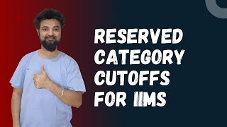 Reserved Category Cutoffs for IIMs  OBC EWS SC ST PWD CAT Cutoffs  Main New Baby IIM Cutoffs [upl. by Airotciv872]