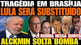 TRAGÉDIA EM BRASÍLIA LULA DA SILVA SERÁ SUBSTITUÍDO GERALDO ALCKMIN ACABA DE PRONUCIAR SOB REUNIÃO [upl. by Raybin]