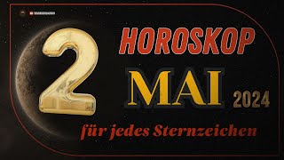 HOROSKOP FÜR DEN 2 MAI 2024  TAGESHOROSKOP FÜR ALLE STERNZEICHEN [upl. by Nomit]