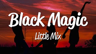 Little Mix  Black Magic Lyrics [upl. by Naujahs]