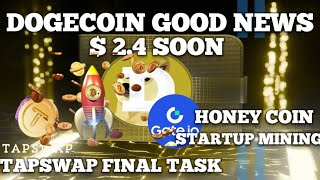 DOGECOIN BIG GOOD NEWS🔥DOGE 24 SOON🚀TAPSWAP FINAL AIRDROP TASK🚀GATE IO FREE 100 HONEY COIN [upl. by Fuld]