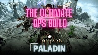 Lost Ark Paladin Ultimate DPS Build  Judgement Build  PVE Build  The Sacred Executioner [upl. by Cho306]