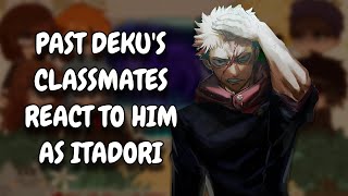 Past Dekus Classmates React To Him As Itadori Yuji  MHA  JJK  Gacha Club [upl. by Rhine]